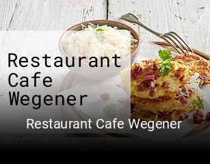 Jetzt bei Restaurant Cafe Wegener einen Tisch reservieren