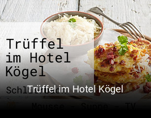 Trüffel im Hotel Kögel online reservieren