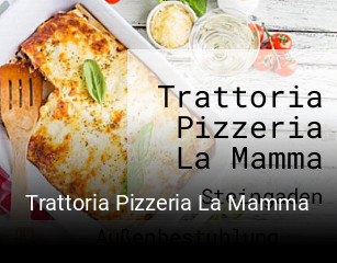 Jetzt bei Trattoria Pizzeria La Mamma einen Tisch reservieren