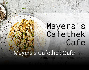 Jetzt bei Mayers's Cafethek Cafe einen Tisch reservieren