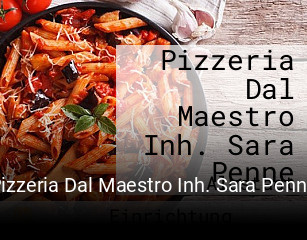 Jetzt bei Pizzeria Dal Maestro Inh. Sara Penne einen Tisch reservieren