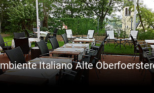 Jetzt bei Ambiente Italiano Alte Oberfoersterei einen Tisch reservieren