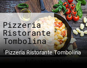 Jetzt bei Pizzeria Ristorante Tombolina einen Tisch reservieren