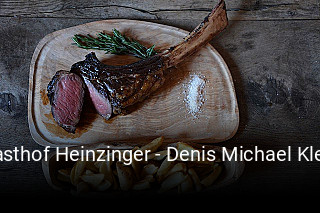 Jetzt bei Gasthof Heinzinger - Denis Michael Kleinknecht einen Tisch reservieren