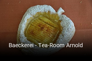 Jetzt bei Baeckerei - Tea-Room Arnold einen Tisch reservieren