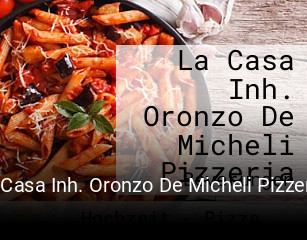 Jetzt bei La Casa Inh. Oronzo De Micheli Pizzeria einen Tisch reservieren