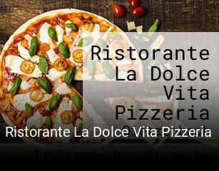 Jetzt bei Ristorante La Dolce Vita Pizzeria einen Tisch reservieren