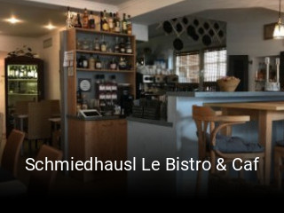 Jetzt bei Schmiedhausl Le Bistro & Caf einen Tisch reservieren