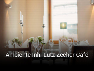 Jetzt bei Ambiente Inh. Lutz Zecher Café einen Tisch reservieren