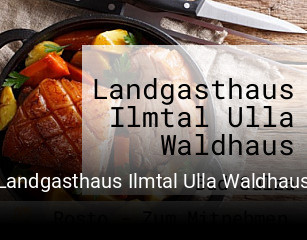 Jetzt bei Landgasthaus Ilmtal Ulla Waldhaus einen Tisch reservieren