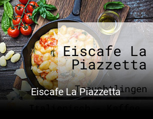 Jetzt bei Eiscafe La Piazzetta einen Tisch reservieren