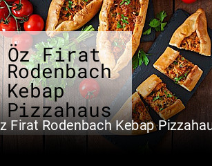 Jetzt bei Öz Firat Rodenbach Kebap Pizzahaus einen Tisch reservieren