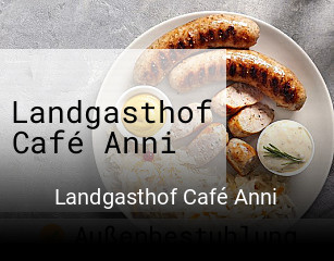 Jetzt bei Landgasthof Café Anni einen Tisch reservieren