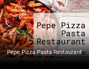 Jetzt bei Pepe Pizza Pasta Restaurant einen Tisch reservieren