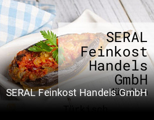 Jetzt bei SERAL Feinkost Handels GmbH einen Tisch reservieren