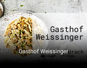Jetzt bei Gasthof Weissinger einen Tisch reservieren