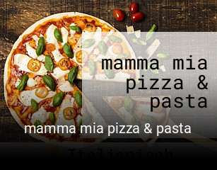 Jetzt bei mamma mia pizza & pasta einen Tisch reservieren