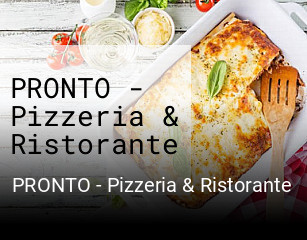 Jetzt bei PRONTO - Pizzeria & Ristorante einen Tisch reservieren
