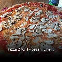 Jetzt bei Pizza 2 for 1 - bezahl Eine, nimm Zwei einen Tisch reservieren