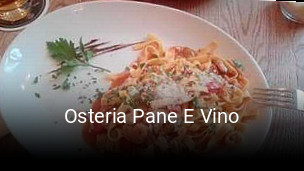Jetzt bei Osteria Pane E Vino einen Tisch reservieren