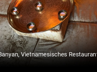 Jetzt bei Banyan, Vietnamesisches Restaurant einen Tisch reservieren