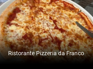 Jetzt bei Ristorante Pizzeria da Franco einen Tisch reservieren