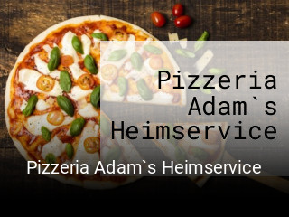 Jetzt bei Pizzeria Adam`s Heimservice einen Tisch reservieren