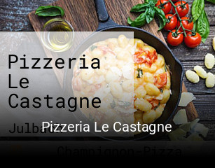 Jetzt bei Pizzeria Le Castagne einen Tisch reservieren