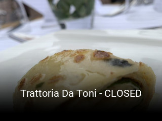 Jetzt bei Trattoria Da Toni - CLOSED einen Tisch reservieren