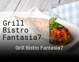 Jetzt bei Grill Bistro Fantasia7 einen Tisch reservieren