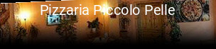 Jetzt bei Pizzaria Piccolo Pelle einen Tisch reservieren