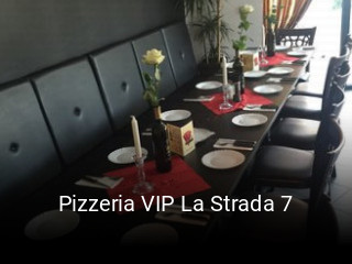 Jetzt bei Pizzeria VIP La Strada 7 einen Tisch reservieren