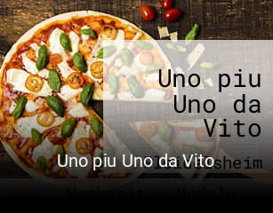 Jetzt bei Uno piu Uno da Vito einen Tisch reservieren