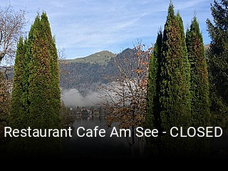 Restaurant Cafe Am See - CLOSED reservieren