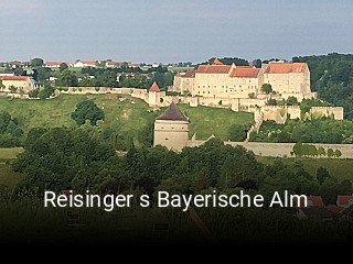 Jetzt bei Reisinger s Bayerische Alm einen Tisch reservieren