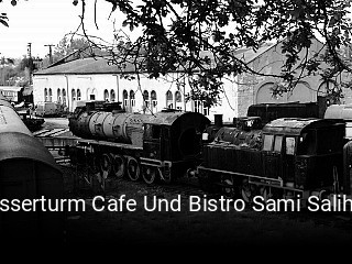 Wasserturm Cafe Und Bistro Sami Saliha Gaststatte tisch reservieren