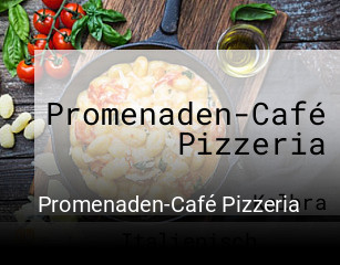 Jetzt bei Promenaden-Café Pizzeria einen Tisch reservieren