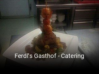 Jetzt bei Ferdl's Gasthof - Catering einen Tisch reservieren