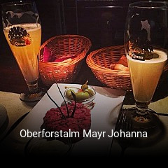 Jetzt bei Oberforstalm Mayr Johanna einen Tisch reservieren