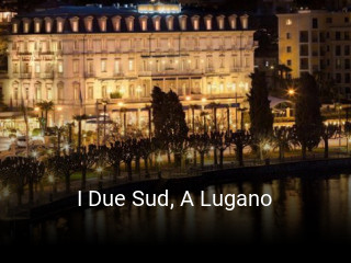 Jetzt bei I Due Sud, A Lugano einen Tisch reservieren