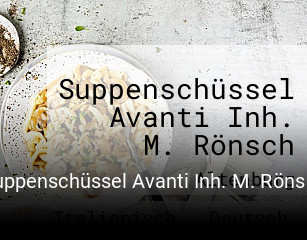 Jetzt bei Suppenschüssel Avanti Inh. M. Rönsch einen Tisch reservieren