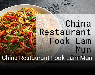Jetzt bei China Restaurant Fook Lam Mun einen Tisch reservieren