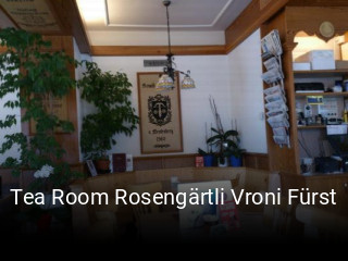 Jetzt bei Tea Room Rosengärtli Vroni Fürst einen Tisch reservieren