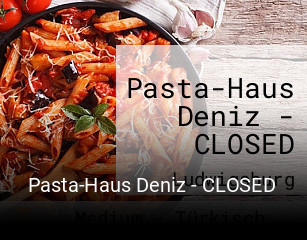 Jetzt bei Pasta-Haus Deniz - CLOSED einen Tisch reservieren