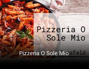 Jetzt bei Pizzeria O Sole Mio einen Tisch reservieren