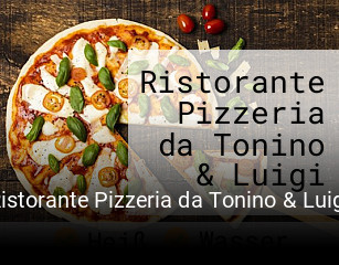 Jetzt bei Ristorante Pizzeria da Tonino & Luigi einen Tisch reservieren
