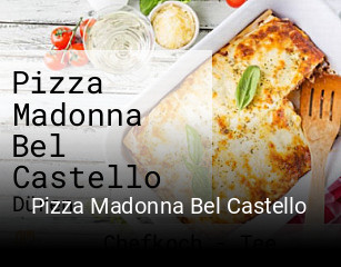 Jetzt bei Pizza Madonna Bel Castello einen Tisch reservieren