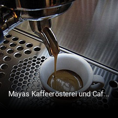 Mayas Kaffeerösterei und Cafè reservieren