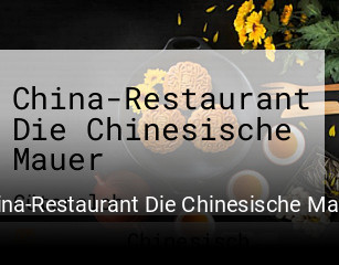 Jetzt bei China-Restaurant Die Chinesische Mauer einen Tisch reservieren
