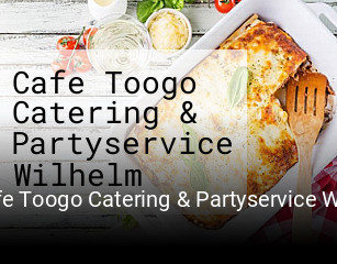 Jetzt bei Cafe Toogo Catering & Partyservice Wilhelm einen Tisch reservieren
